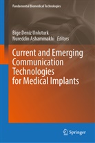 Ashammakhi, Nureddin Ashammakhi, Bige Deniz Unluturk, Bige Deniz Unluturk - Current and Emerging Communication Technologies for Medical Implants