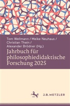 Alexander Brödner, Meike Neuhaus, Christian Thein, Christian Thein u a, Tom Wellmann - Jahrbuch für philosophiedidaktische Forschung 2025