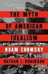 Noam Chomsky, Nathan J Robinson, Nathan J. Robinson - The Myth of American Idealism