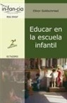 Elinor Goldschmied - Educar en la escuela infantil