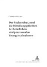 Christiane Hölscher, Klaus Volk - Der Rechtsschutz und die Mitteilungspflichten bei heimlichen strafprozessualen Zwangsmaßnahmen