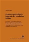 Michael Vögele, Andreas Schelten - Computerunterstütztes Lernen in der beruflichen Bildung