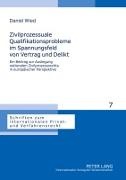 Daniel Wied, Rainer Hausmann - Zivilprozessuale Qualifikationsprobleme im Spannungsfeld von Vertrag und Delikt Ein Beitrag zur Auslegung nationalen Zivilprozessrechts in europäischer Perspektive