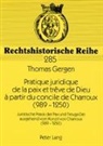 Thomas Gergen - Pratique juridique de la paix et trêve de Dieu à partir du concile de Charroux (989-1250)