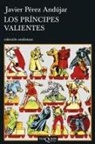 Javier Pérez Andújar - Los príncipes valientes