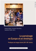 Guido Alfani, Vincent Gourdon, Isabelle Robin - Le parrainage en Europe et en Amérique