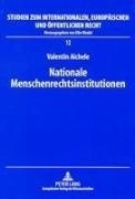 Valentin Aichele - Nationale Menschenrechtsinstitutionen - Ein Beitrag zur nationalen Implementierung von Menschenrechten