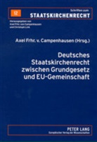 Axel von Campenhausen, Axel Frhr von Campenhausen, Axel Frhr. von Campenhausen - Deutsches Staatskirchenrecht zwischen Grundgesetz und EU-Gemeinschaftsrecht