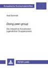 Axel Schmidt - 'Doing peer-group'