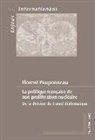 Florent Pouponneau, Émilie Bois-Willaert, Eric Bussière, Geneviève Duchenne, Michel Dumoulin, Sylvain Schirmann - La politique française de non-prolifération nucléaire