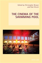 Christopher Brown, Pam Hirsch - The Cinema of the Swimming Pool