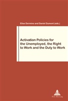 Elise Dermine, Daniel Dumont - Activation Policies for the Unemployed, the Right to Work and the Duty to Work