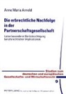 Anne Maria Arnold, Ulrich Ehricke - Die erbrechtliche Nachfolge in der Partnerschaftsgesellschaft