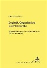 Sabine Bruns-Vietor, Wolfram Elsner - Logistik, Organisation und Netzwerke