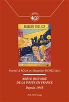 Comité pour l'Histoire de la Poste, Muriel Le Roux, Sébastien Richez - Brève histoire de la Poste en France