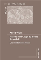 Alfred Wahl - Histoire de la Coupe du monde de football