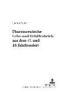 Susanne Keller, Peter Dilg - Pharmazeutische Lehr- und Gehilfenbriefe aus dem 17. und 18. Jahrhundert