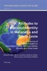 Matthew Clarke, Simon Feeny, Michael Leach, James Scambary, Heather Wallace - Attitudes to National Identity in Melanesia and Timor-Leste