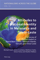 Matthew Clarke, Simon Feeny, Michael Leach, James Scambary, Heather Wallace - Attitudes to National Identity in Melanesia and Timor-Leste