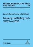 Thomas Eckert, Bernd Schwarz, Gerd-Bodo von Carlsburg - Erziehung und Bildung nach TIMSS und PISA