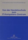Lothar Beinke, Corneli Frerichs, Cornelia Frerichs, Michael Szewczyk - Von der Handelsschule zum IT-Kompetenz-Zentrum