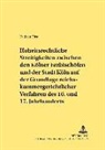 Kathrin Dirr, Bernhard Diestelkamp - Hoheitsrechtliche Streitigkeiten zwischen den Kölner Erzbischöfen und der Stadt Köln auf Grundlage reichskammergerichtlicher Verfahren des 16. und 17. Jahrhunderts