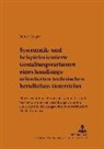Robert Geiger, Andreas Schelten - Systematik- und beispielorientierte Gestaltungsvarianten eines handlungsorientierten technischen beruflichen Unterrichts