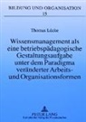 Thomas Lücke, Harald Geißler - Wissensmanagement als eine betriebspädagogische Gestaltungsaufgabe unter dem Paradigma veränderter Arbeits- und Organisationsformen