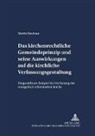 Martin Rauhaus, Christoph Link - Das kirchenrechtliche Gemeindeprinzip und seine Auswirkungen auf die kirchliche Verfassungsgestaltung