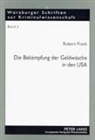 Robert Frank - Die Bekämpfung der Geldwäsche in den USA