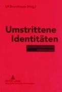 Ulf Brunnbauer - Umstrittene Identitäten Ethnizität und Nationalität in Südosteuropa