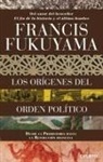 Francis Fukuyama - Los orígenes del orden político : desde la Prehistoria hasta la Revolución francesa