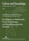 Daniel F M Strauss, Daniel F. M. Strauss, Friedrich G Wallner - Paradigmen in Mathematik, Physik und Biologie und ihre philosophischen Wurzeln