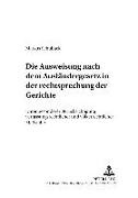 Markus Schuback, Dieter C Umbach - Die Ausweisung nach dem Ausländergesetz in der Rechtsprechungskonzeption der Gerichte - Unter besonderer Berücksichtigung verfassungsrechtlicher und völkerrechtlicher Maßstäbe. Dissertationsschrift