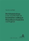 Esther Hilpert, Michael Martinek - Die Gründerhaftung in der Gesellschaft mit beschränkter Haftung in Deutschland, Frankreich und England