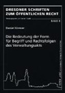 Daniel Kresser - Die Bedeutung der Form für Begriff und Rechtsfolgen des Verwaltungsakts