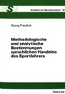 Georg Friedrich - Methodologische und analytische Bestimmungen sprachlichen Handelns des Sportlehrers