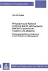 Heinrich Geiger - Philosophische Ästhetik im China des 20. Jahrhunderts:- Ihre Stellung zwischen Tradition und Moderne