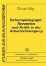 Christa Uhlig, Wolfgang Keim - Reformpädagogik: Rezeption und Kritik in der Arbeiterbewegung