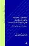 Gabriel Fragnière, Barbara Segaert, Christiane Timmerman - How to Conquer the Barriers to Intercultural Dialogue