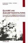 Wolfgang Kabus, Bernhard Oestreich, Horst Rolly - Glaube und Zukunftsgestaltung