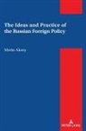 Metin Aksoy - The Ideas and Practice of the Russian Foreign Policy