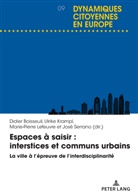 Didier Boisseuil, Ulrike Krampl, Marie-Pierre Lefeuvre, José Serrano - Espaces à saisir : interstices et communs urbains