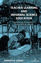 Jennifer D. Adams, Adams Jennifer D., Shirley R. Steinberg - Teacher Learning and Informal Science Education