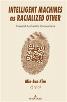 Min-Sun Kim, Kim Min-Sun - Intelligent Machines as Racialized Other