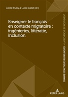 Cécile Bruley, Lucile Cadet - Enseigner le français en contexte migratoire : ingénieries, littératie, inclusion