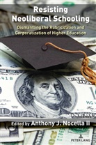 Lea Kinikini, Anthony J. Nocella II - Resisting Neoliberal Schooling