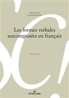 Marine Borel, Marie-Jos&eacute; B&eacute;guelin, Alain Berrendonner, Louis De Saussure, Didier Maillat - Les formes verbales surcompos&eacute;es en fran&ccedil;ais