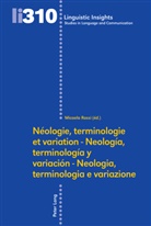 Maurizio Gotti, Micaela Rossi - Néologie, terminologie et variation - Neología, terminología y variación - Neologia, terminologia e variazione