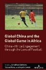 Angela Lewis, J.A. Mangan, Tobias Ross, Jonathan Sullivan - Global China and the Global Game in Africa